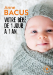 Votre bébé de 1 jour à 1 an vignette